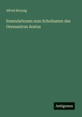 Emendationen zum Scholiasten des Germanicus Aratus 1