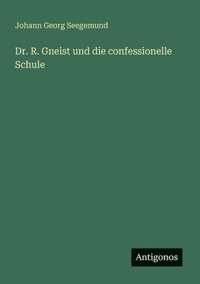 bokomslag Dr. R. Gneist und die confessionelle Schule