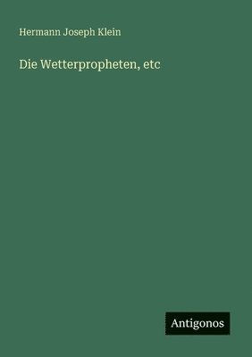 Die Wetterpropheten, etc 1