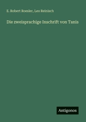 Leo Reinisch, E Robert Roesler, E. Robert Roesler - zweisprachige Inschrift von Tanis, Häftad