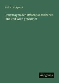 bokomslag Donausagen den Reisenden zwischen Linz und Wien gewidmet