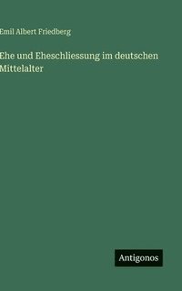 bokomslag Ehe und Eheschliessung im deutschen Mittelalter