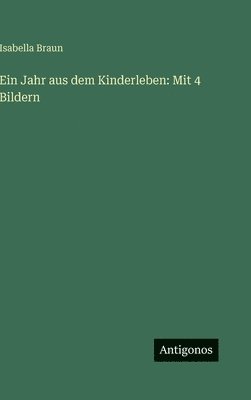 Isabella Braun - Jahr aus dem Kinderleben, Inbunden