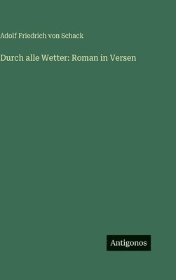 Adolf Friedrich Von Schack - Durch alle Wetter, Inbunden