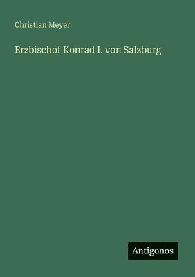 bokomslag Erzbischof Konrad I. von Salzburg