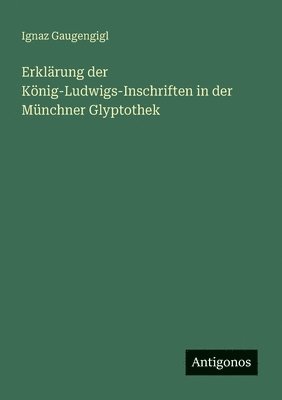 bokomslag Erklärung der König-Ludwigs-Inschriften in der Münchner Glyptothek