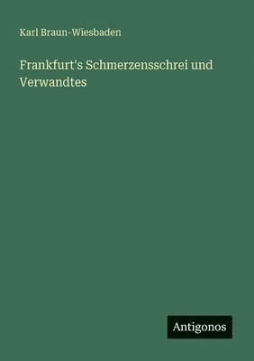 bokomslag Frankfurt's Schmerzensschrei und Verwandtes