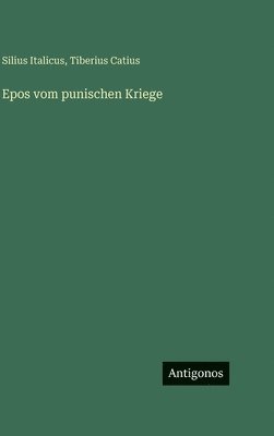 Silius Italicus, Tiberius Catius - Epos vom punischen Kriege, Inbunden
