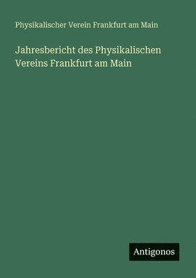 bokomslag Jahresbericht des Physikalischen Vereins Frankfurt am Main