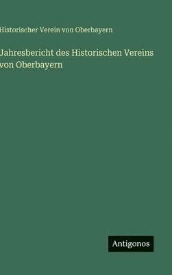 Jahresbericht des Historischen Vereins von Oberbayern