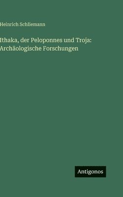 Ithaka, der Peloponnes und Troja