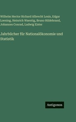 Wilhelm Hector Richard Albrecht Lexis, Edgar Loening, Heinrich Waentig, Bruno Hildebrand, Johannes Conrad, Ludwig Elster - Jahrbücher für Nationalökonomie und Statistik, Inbunden