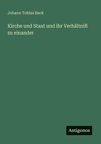 bokomslag Kirche und Staat und ihr Verhältniß zu einander