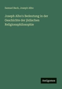 bokomslag Joseph Albo's Bedeutung in der Geschichte der jüdischen Religionsphilosophie