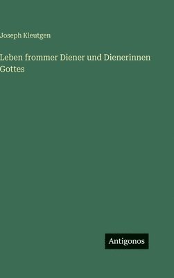Leben frommer Diener und Dienerinnen Gottes