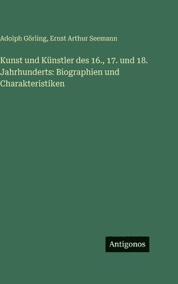 Kunst und Künstler des 16., 17. und 18. Jahrhunderts