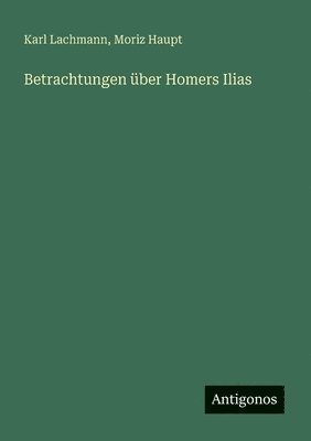 Betrachtungen ber Homers Ilias 1