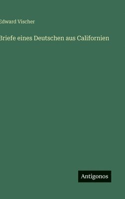 Briefe eines Deutschen aus Californien