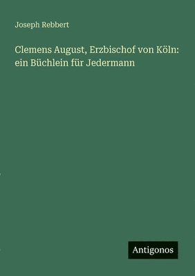 bokomslag Clemens August, Erzbischof von Kln