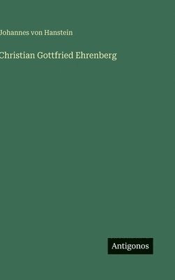 Johannes Von Hanstein, Johannes von Hanstein - Christian Gottfried Ehrenberg, Inbunden
