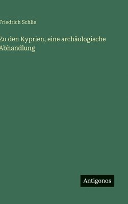 Zu den Kyprien, eine archäologische Abhandlung