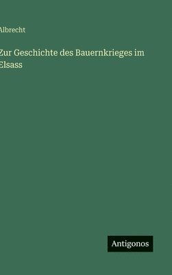 Albrecht - Zur Geschichte des Bauernkrieges im Elsass, Inbunden