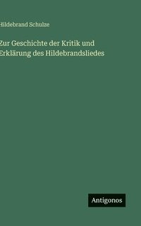 bokomslag Zur Geschichte der Kritik und Erklärung des Hildebrandsliedes