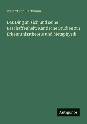 Ding an sich und seine Beschaffenheit