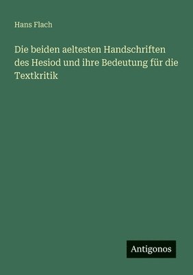 bokomslag beiden aeltesten Handschriften des Hesiod und ihre Bedeutung für die Textkritik