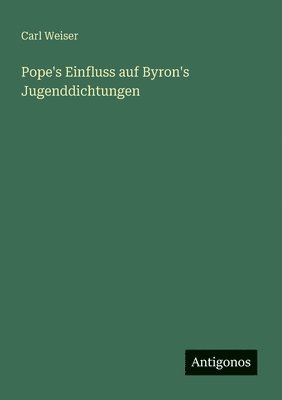 Pope's Einfluss auf Byron's Jugenddichtungen 1