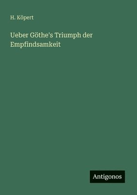 bokomslag Ueber Göthe's Triumph der Empfindsamkeit
