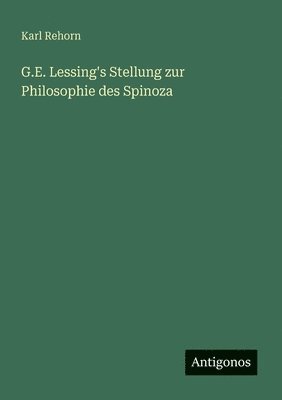 G.E. Lessing's Stellung zur Philosophie des Spinoza