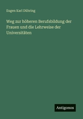Weg zur höheren Berufsbildung der Frauen und die Lehrweise der Universitäten