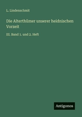 Alterthümer unserer heidnischen Vorzeit