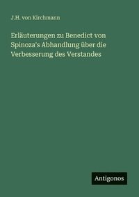 bokomslag Erläuterungen zu Benedict von Spinoza's Abhandlung über die Verbesserung des Verstandes
