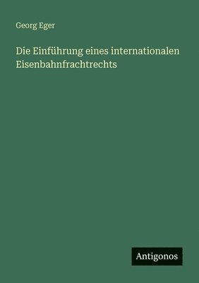 Einführung eines internationalen Eisenbahnfrachtrechts