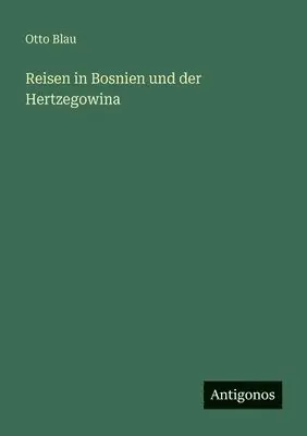 Otto Blau - Reisen in Bosnien und der Hertzegowina, Häftad. Tillgänglighet: Lägg i varukorg