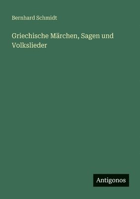 Griechische Märchen, Sagen und Volkslieder