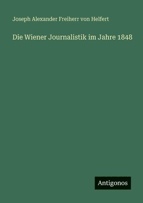 Wiener Journalistik im Jahre 1848
