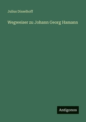 Wegweiser zu Johann Georg Hamann