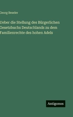 Ueber die Stellung des Bürgerlichen Gesetzbuchs Deutschlands zu dem Familienrechte des hohen Adels