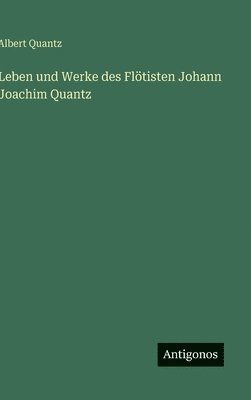 Leben und Werke des Flötisten Johann Joachim Quantz