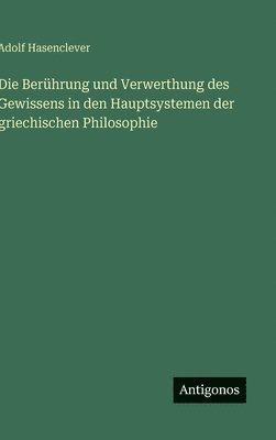 Berührung und Verwerthung des Gewissens in den Hauptsystemen der griechischen Philosophie