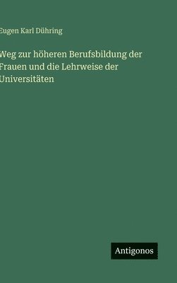 Weg zur höheren Berufsbildung der Frauen und die Lehrweise der Universitäten
