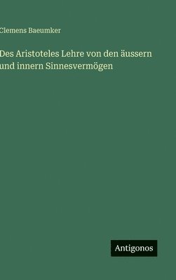 Des Aristoteles Lehre von den äussern und innern Sinnesvermögen