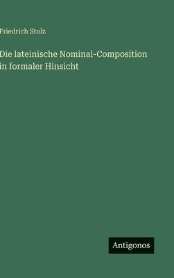 lateinische Nominal-Composition in formaler Hinsicht