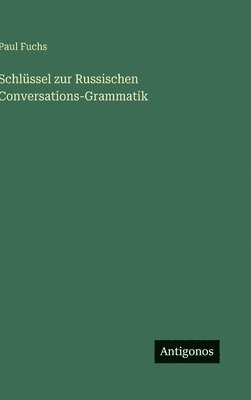 Schlüssel zur Russischen Conversations-Grammatik