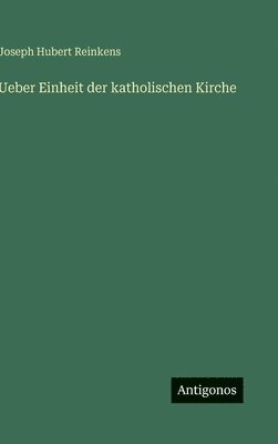 Ueber Einheit der katholischen Kirche