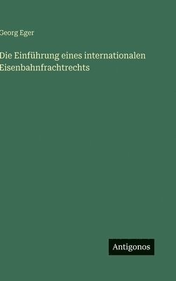 Einführung eines internationalen Eisenbahnfrachtrechts