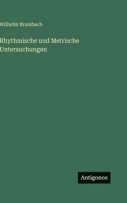 Rhythmische und Metrische Untersuchungen